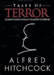 Tales of Terror: 58 Short Stories Chosen by the Master of Suspense by Alfred Hitchcock; 1986. Hardcover