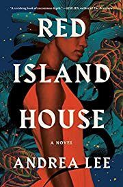 Red Island House by Andrea Lee; 2021. Softcover.