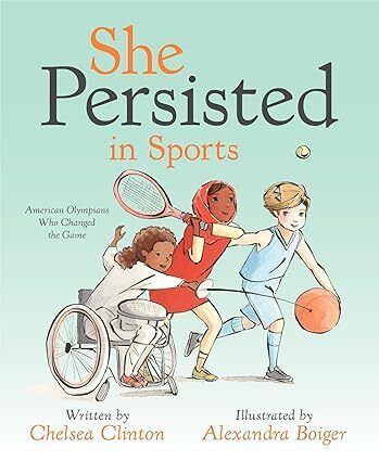 She Persisted in Sports: American Champions Who Changed the Game by Chelsea Clinton and Alexandra Boiger. 2020. Hardcover (Ch-NF)