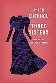 Three Sisters by Anton Chekhov, Laurence Senelick (Translator); 1900/2010. Softcover.