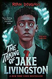 Taking of Jake Livingston by Ryan Douglass; 2021. Hardcover (YA)