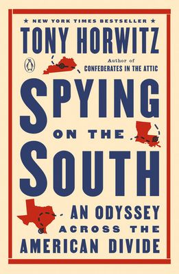Spying on the South: An Odyssey Across the American Divide by Tony Horwitz; 2019. Softcover.