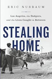 Stealing Home: Los Angeles, the Dodgers, and the Lives Caught in Between by Eric Nusbaum; 2021. Softcover.