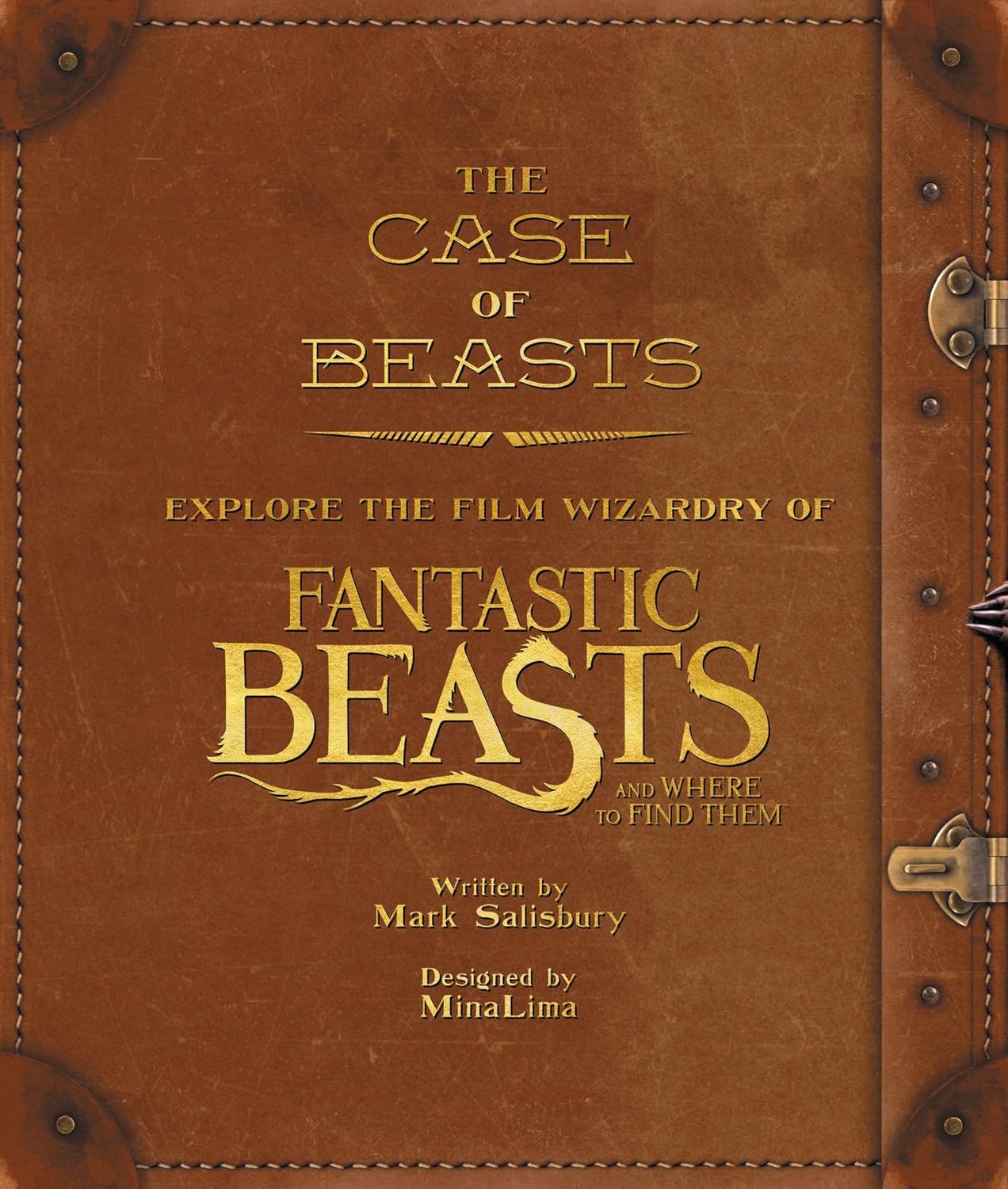 The Case of Beasts: Explore the Film Wizardry of Fantastic Beasts and Where to Find Them by Mark Salisbury. 2016. Hardcover (Ch-NF)