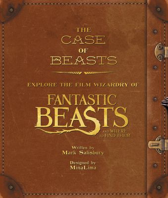 The Case of Beasts: Explore the Film Wizardry of Fantastic Beasts and Where to Find Them by Mark Salisbury. 2016. Hardcover (Ch-NF)