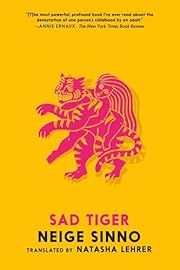 Sad Tiger by Neige Sinno, Natasha Lehrer (Translator); 2025. Softcover.