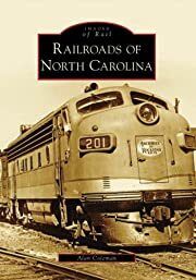 Railroads of North Carolina (Images of Rail) by Alan Coleman; 2008. Softcover (CO-NC)