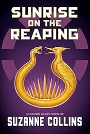 Sunrise on the Reaping (A Hunger Games Novel) by Suzanne Collins; 2025. Hardcover. (YA)