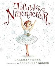 Tallulah's Nutcracker by Marilyn Singer; 2013. Hardcover. (Ch-PIC)