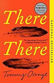 There There by Tommy Orange; 2018. Softcover.