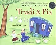 Trudi &amp; Pia (Anne Schwartz Books) by Ursula Hegi; 2003. Hardcover. (Ch-PIC)