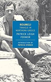 Roumeli: Travels in Northern Greece by Patrick Leigh Fermor, Patricia Storace (intro); 1966/2006. Softcover. (New York Review Books) (CO)