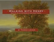 Walking with Henry: Based on the Life and Works of Henry David Thoreau by Thomas Locker; 2002. Hardcover. (CH-PIC)