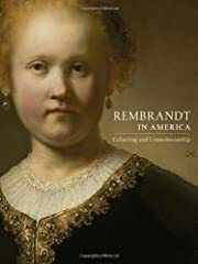 Rembrandt in America: Collecting and Connoisseurship by Dennis Weller et. al.; 2011. Hardcover. (LF)