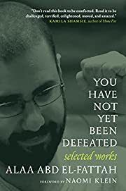 You Have Not Yet Been Defeated by Alaa Abd el-Fattah, Naomi Klein (Foreword); 2022. Softcover.