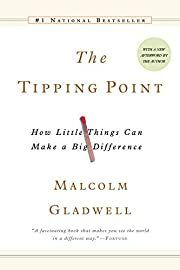 Tipping Point, The: How Little Things Can Make a Big Difference by Malcolm Gladwell; 2002. Hardcover.