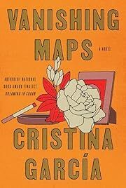 Vanishing Maps by Cristina García; 2023. Hardcover.