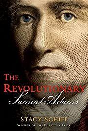 Revolutionary Samuel Adams, The by Stacy Schiff; 2022. Softcover.