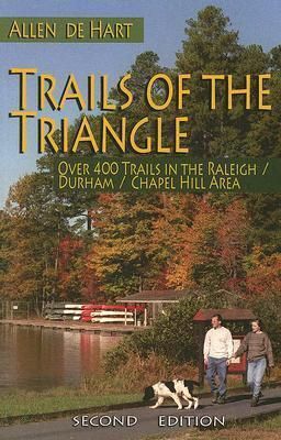 Trails of the Triangle: Over 400 Trails in the Raleigh/Durham/Chapel Hill Area by Allen De Hart; 2007 (2nd Ed). Softcover. (CO-NC)