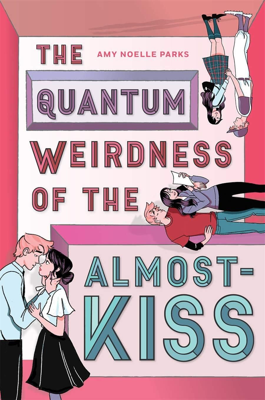 Quantum Weirdness of the Almost-Kiss. The by Amy Noelle Parks. 2021. Hardcover (YA)