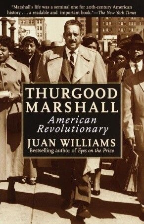 Thurgood Marshall: American Revolutionary by Juan Williams; 1998. Hardcover.