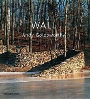 Wall by Andy Goldsworthy. 2000. Hardcover. (LF)