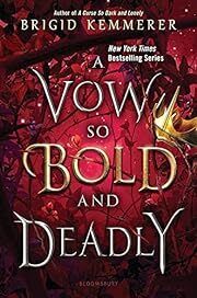 Vow So Bold and Deadly by Brigid Kemmerer (Cursebreaker series); 2021. Hardcover (YA)