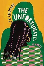 Unfortunates, The by J. K. Chukwu; 2023. Hardcover
