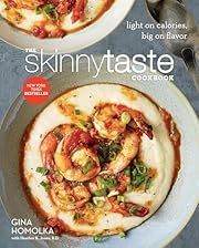 Skinnytaste Cookbook, The: Light on Calories, Big on Flavor by Gina Homolka, Heather K. Jones; 2014. Hardcover. (F&amp;C)