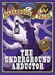 Underground Abductor, The (Nathan Hale's Hazardous Tales) by Nathan Hale; 2015. Hardcover (Ch-FIC)