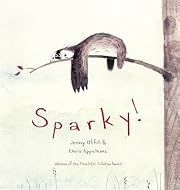 Sparky! by Jenny Offill; 2014. Hardcover. (Ch-PIC)