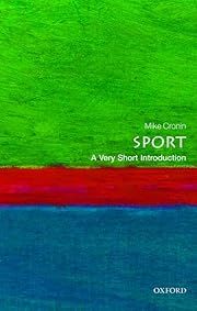 Sport: A Very Short Introduction by Mike Cronin (Oxford VSI #411); 2015. Softcover. (Small Format)