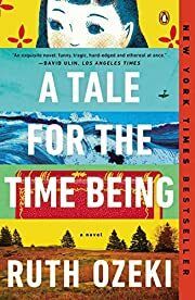 Tale for the Time Being: A Novel, A by Ruth Ozeki; 2013. Softcover.