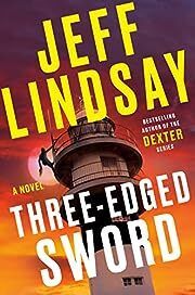 Three-Edged Sword (Riley Wolfe #3) by Jeff Lindsay; 2022. Hardcover