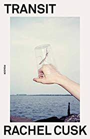 Transit: A Novel (Outline #2) by Rachel Cusk; 2017. Softcover.
