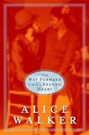 Way Forward Is with a Broken Heart, The by Alice Walker; 2000. Hardcover.