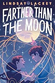 Farther Than the Moon by Lindsay Lackey; 2023. Hardcover. (Ch-FIC)
