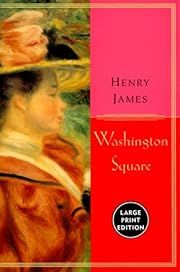 Washington Square by Henry James; 1880/2000. Softcover. (Large Print)