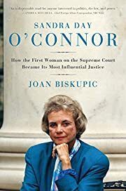 Sandra Day O'Connor: How the First Woman on the Supreme Court Became Its Most Influential Justice by Joan Biskupic; 2005. Hardcover.