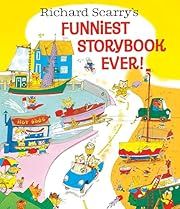Richard Scarry's Funniest Storybook Ever! by Richard Scarry; 2016. Hardcover. (Ch-PIC)
