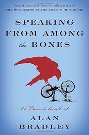 Speaking from Among the Bones (Flavia de Luce #5) by Alan Bradley; 2013. Hardcover.