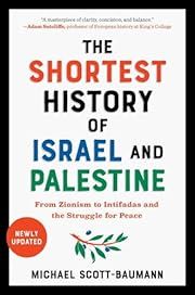 Shortest History of Israel and Palestine, The: From Zionism to Intifadas and the Struggle for Peace by Michael Scott-Baumann; 2023. Softcover.