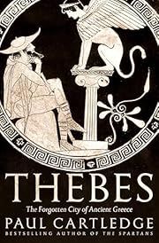 Thebes: The Forgotten City of Ancient Greece by Paul Cartledge; 2020. Hardcover.