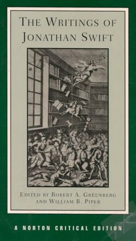 Writings of Jonathan Swift, The by Robert Greenberg and William B. Piper (Editors) 1973. Softcover. (Norton Critical Editions) (CO)