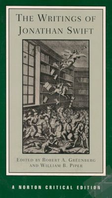 Writings of Jonathan Swift, The by Robert Greenberg and William B. Piper (Editors) 1973. Softcover. (Norton Critical Editions) (CO)