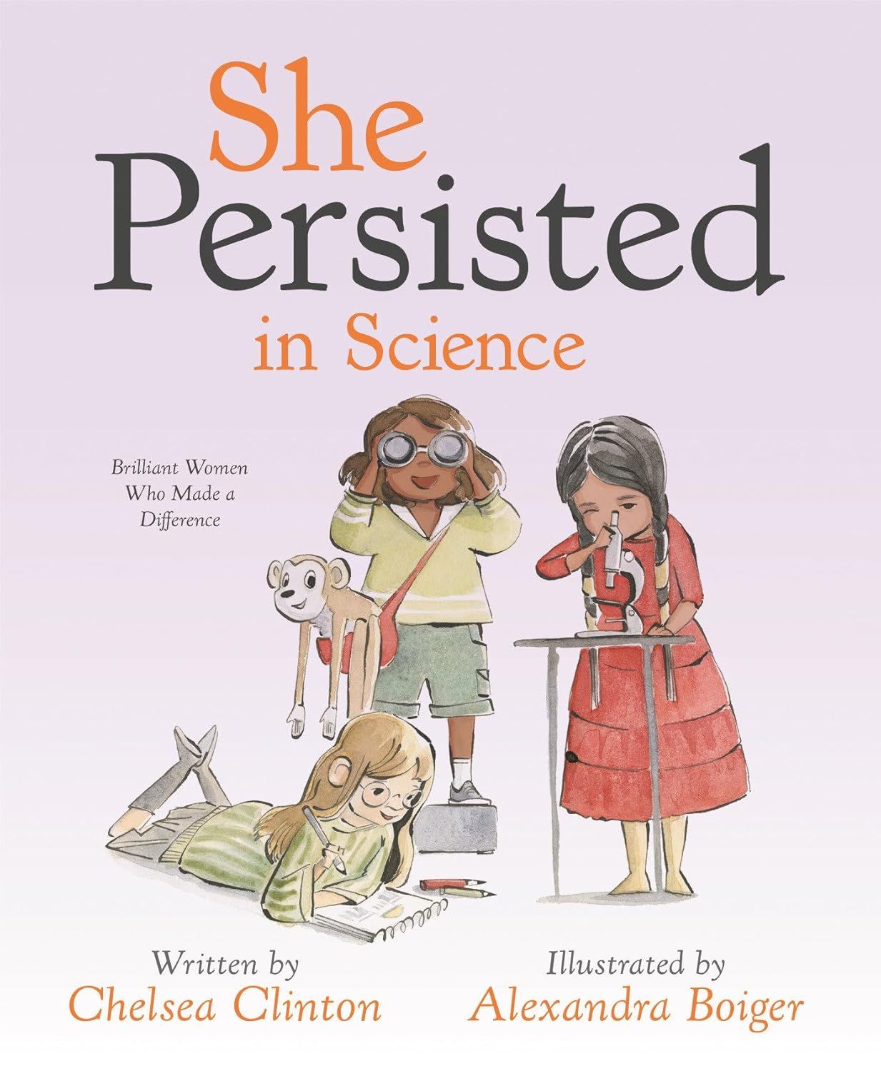 She Persisted in Science: Brilliant Women Who Made a Difference (She Persisted) by Chelsea Clinton and Alexandra Boiger. 2022 Hardcover (Ch-NF)