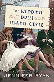 Wedding Dress Sewing Circle by Jennifer Ryan; 2022. Hardcover.