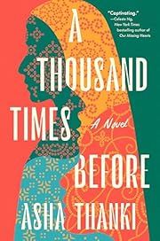 Thousand Times Before, A by Asha Thanki; 2024. Hardcover.