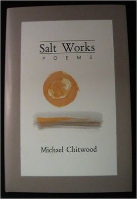 Salt Works: Poems by Michael Chitwood. 1992. Hardcover. (Signed by Author)
