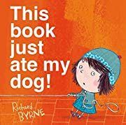 This book just ate my dog! by Richard Byrne; 2014. Hardcover (Ch-PIC)